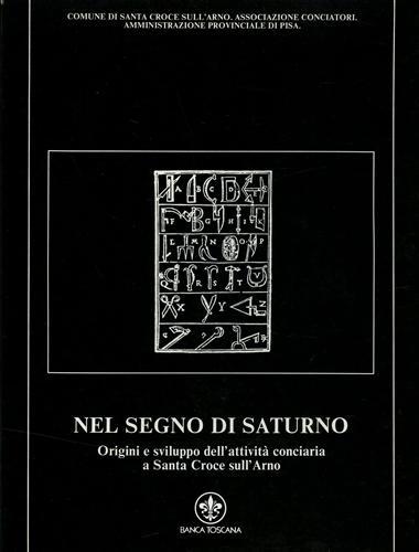 Nel segno di Saturno. Origini e sviluppo dell'attività conciaria a …