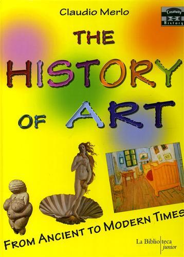 The History of art. From Ancient to Modern Times.