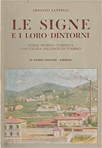 Le Signe e i loro dintorni. Guida storico-turistica con l'egida …