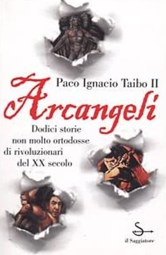 Arcangeli. Dodici storie non molto ortodosse di rivoluzionari del XX …