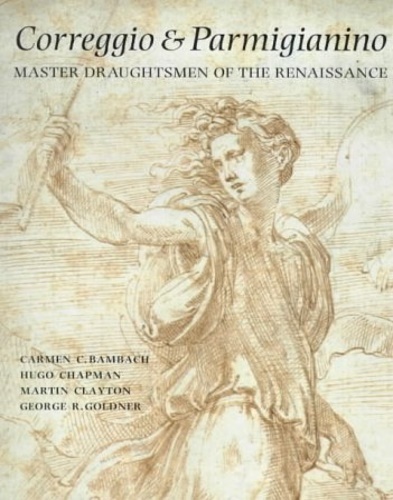 Correggio and Parmigianino, Master Draughtsmen of the Renaissance.
