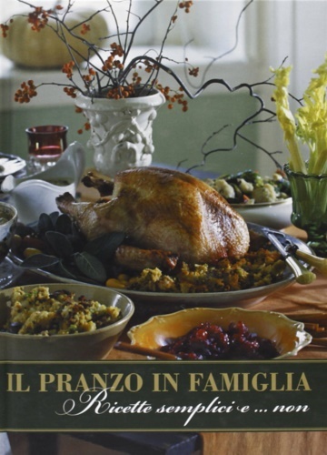 Il pranzo in famiglia. Ricette semplici e. non