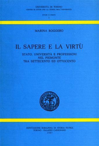 Il sapere e la virtù. Stato, Università e professioni nel …