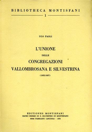 L'unione delle Congregazioni Vallombrosana e Silvestrina 1662- 1667.