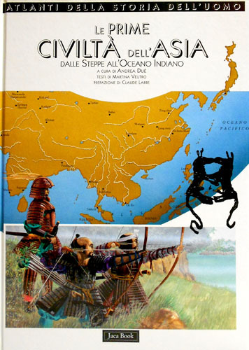 Le prime civiltà dell'Asia. Dalle steppe all'Oceano Indiano.