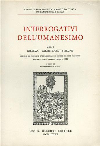 Interrogativi dell'Umanesimo. Vol.I: Essenza, Persistenza, Sviluppi. Vol.II: Etica, Estetica, Teatro, …