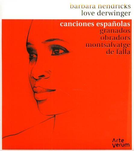 Canciones Espanolas. Spanish Songs. Barbara Hendricks - soprano Love Derwinger …