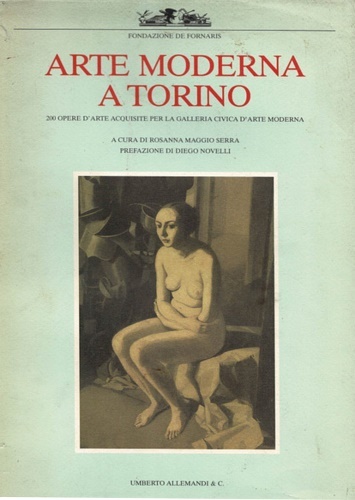 Arte Moderna a Torino. 200 opere d'arte acquisite per la …