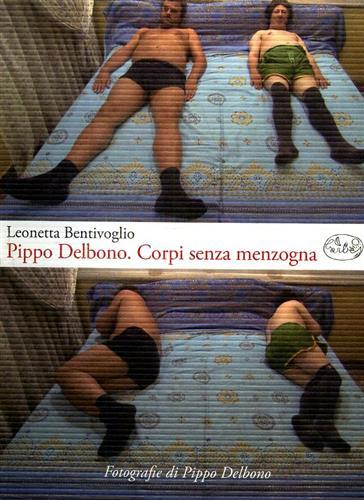 Pippo Delbono. Corpi senza menzogna.