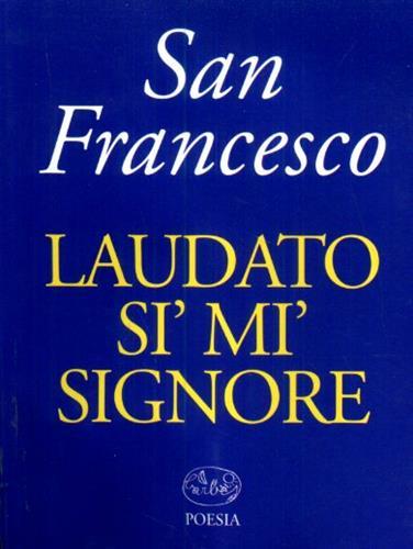 Laudato si' mi' signore.