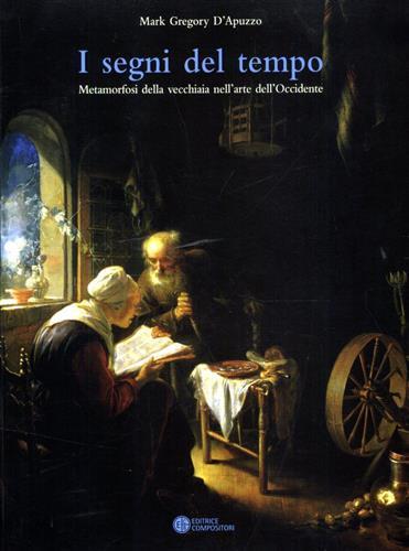 I segni del tempo. Metamorfosi della vecchiaia nell'arte dell'Occidente.