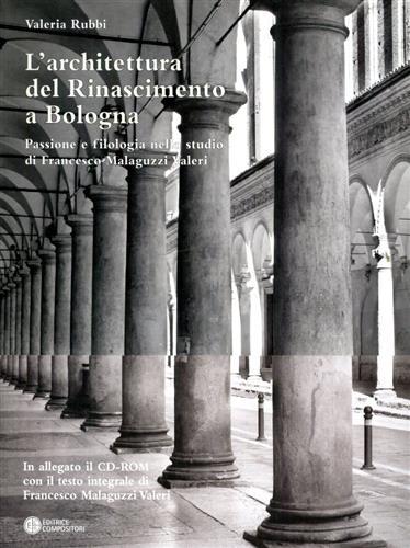 L'architettura del Rinascimento a Bologna. Passione e filologia nello studio …