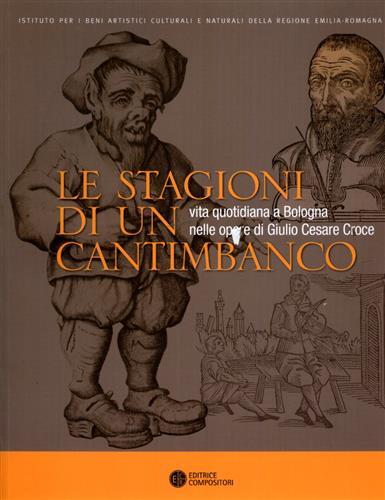 Le stagioni di un cantimbanco. Vita quotidiana a Bologna nelle …