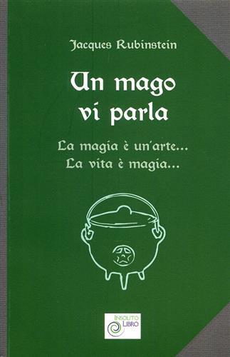 Un mago vi parla. La magia è un'arte. La vita …