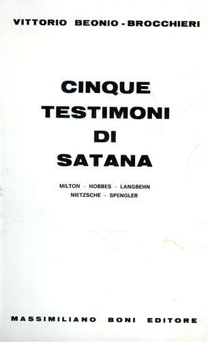 Cinque testimoni di Satana. Milton, Hobbes, Langbehn, Nietzsche, Spengler.