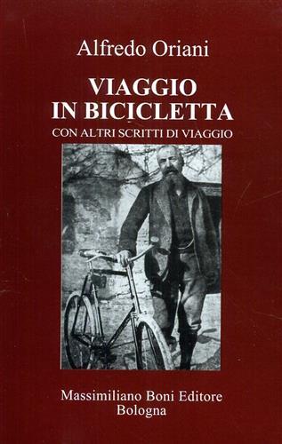 Viaggio in bicicletta ed altri scritti di viaggio e di …