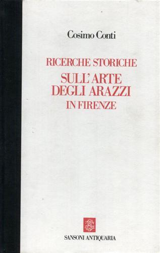 Ricerche storiche sull'Arte degli arazzi in Firenze.