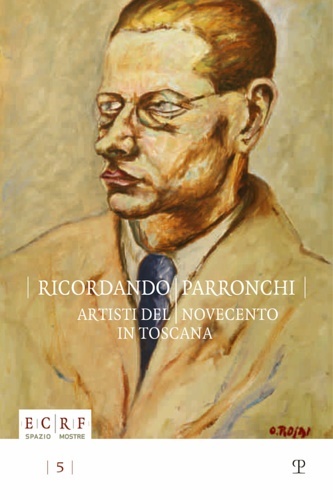 Ricordando Parronchi. Artisti del Novecento in Toscana nella collezione «Alessandro …
