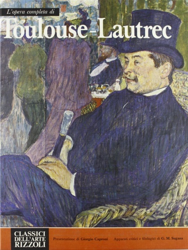 L'opera completa di Toulouse-Lautrec.