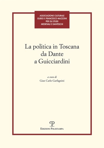 La politica in Toscana da Dante a Guicciardini.