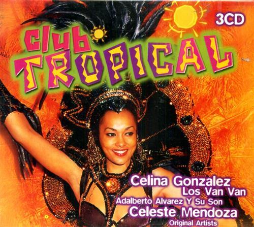 Club Tropical. Celina Gonzalez Los Van Van Adalberto Alvarez y …
