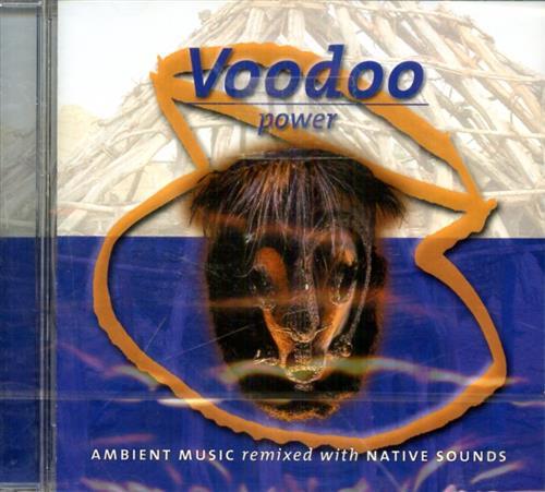 Voodoo Power. Ambient Music Remixed with Native Sounds.