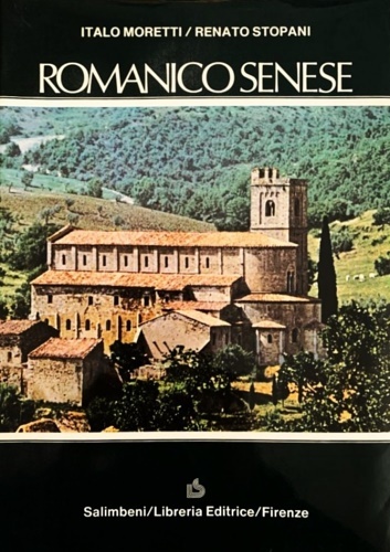 Romanico senese. Indice Generale: Presentazione. Premessa. Tavola delle abbreviazioni. --Limiti …