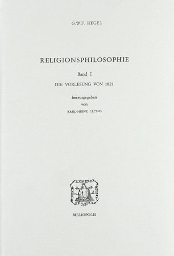 Religionsphilosophie. Band I, die vorlesung von 1821.