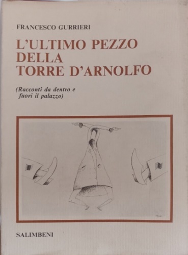 L'ultimo pezzo della Torre d'Arnolfo. (Racconti da dentro e fuori …