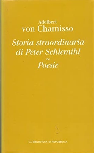 Storia straordinaria di Peter Schlemihl. Poesie.