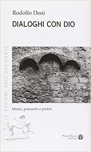 Dialoghi con Dio. Mistici, patriarchi e profeti.