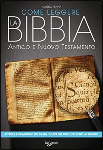 Come leggere la Bibbia. Antico e Nuovo Testamento.