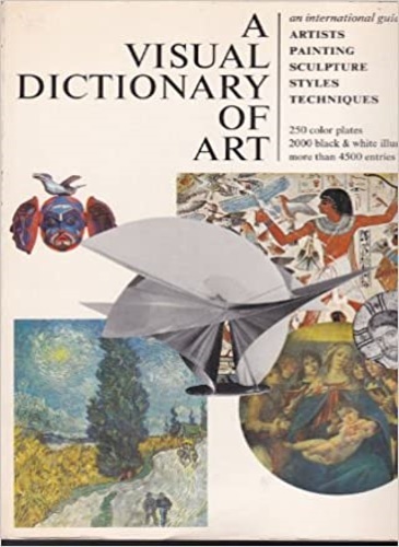 A visual dictionary of art, an international guide to: Artist, …
