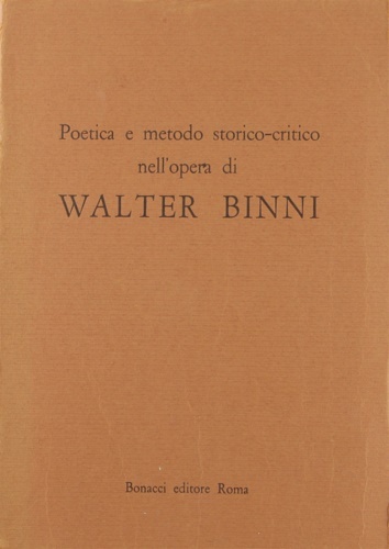 Poetica e metodo storico-critico nell'opera di Walter Binni.
