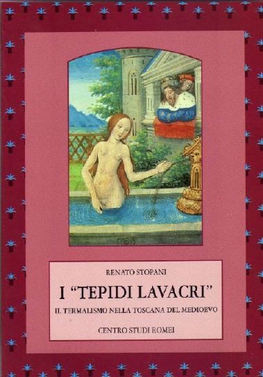 I "Tepidi Lavacri". Il termalismo nella Toscana del Medioevo.