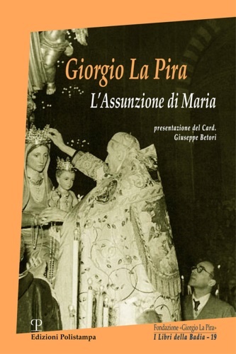 Giorgio La Pira. L'assunzione di Maria.