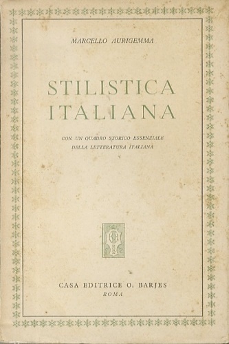 Stilistica italiana. Con un quadro storico essenziale della letteratura italiana.