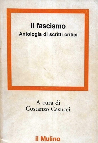 Il fascismo. Antologia di scritti critici.