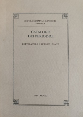 Catalogo dei periodici della Scuola Normale Superiore di Pisa. Letteratura …