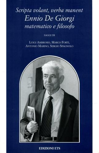 Scripta volant, verba manent. Ennio De Giorgi matematico e filosofo.