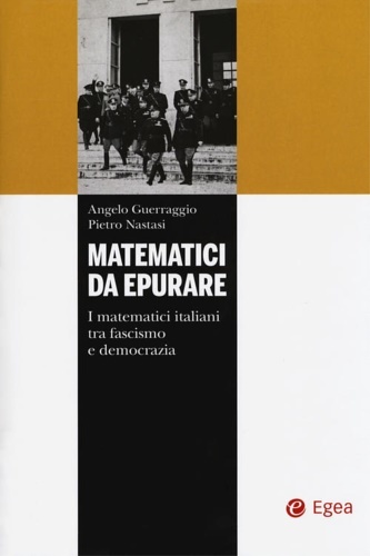 Matematici da epurare. I matematici italiani tra fascismo e democrazia.