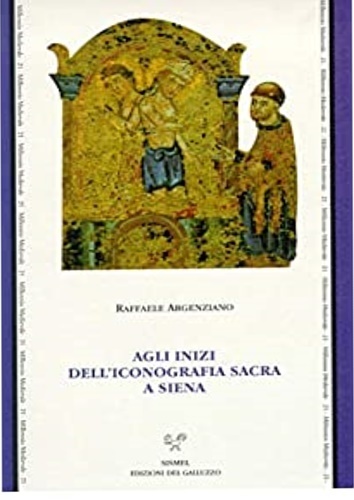 Agli inizi dell'iconografia sacra a Siena. Culti, riti e iconografia …