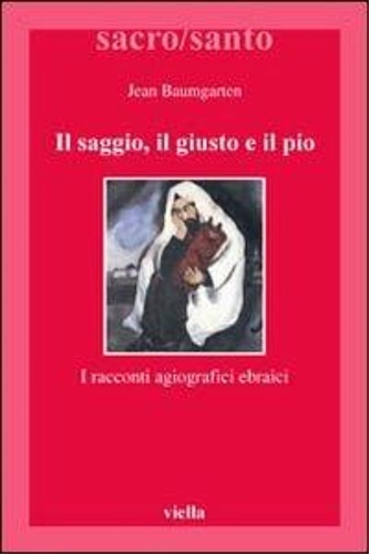 Il saggio, il giusto e il pio. I racconti agiografici …