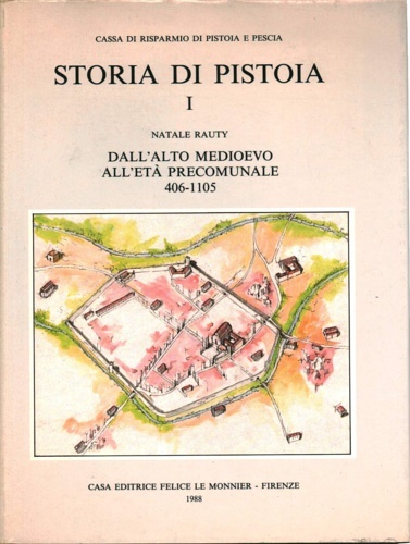 Storia di Pistoia. vol.I: Dall'Alto Medioevo all'Età Precomunale 406-1105.