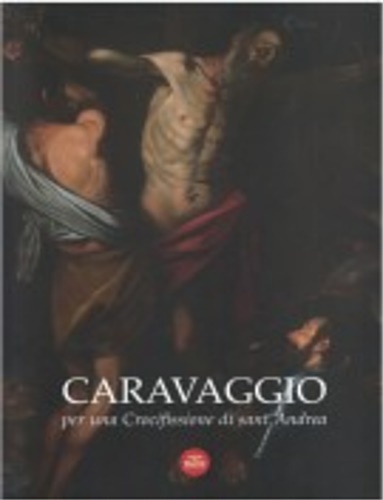 Caravaggio per una crocifissione di Sant'Andrea. Siracusa, Palazzo della Soprintendenza …
