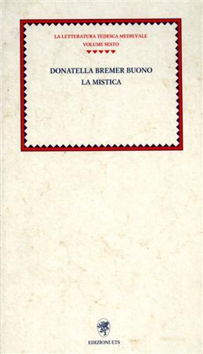 La Mistica. Dall'Indice:La mistica medievale tedesca, i generi letterari, la …