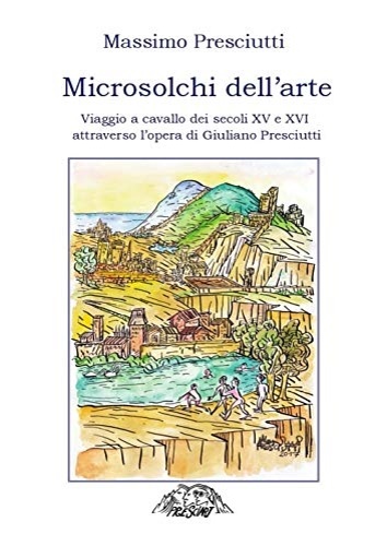 Microsolchi dell'arte. Viaggio a cavallo dei secoli XV e XVI …