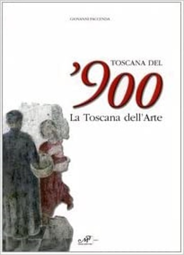 Toscana del'900. La Toscana dell'arte.