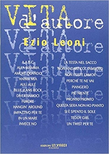 Vita d'Autore. Le canzoni di Ezio Leoni.