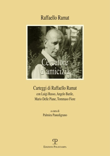 Carteggio di Raffaello Ramat. Carteggio Ramat-Russo, Ramat-Barile, Ramat-Delle Piane, Ramat-Fiore.